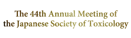 The 44th Annual Meeting of the Japanese Society of Toxicology